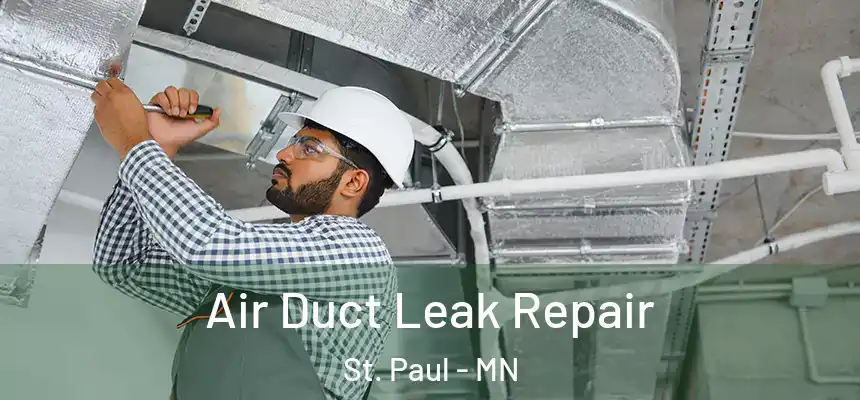 Air Duct Leak Repair St. Paul - MN