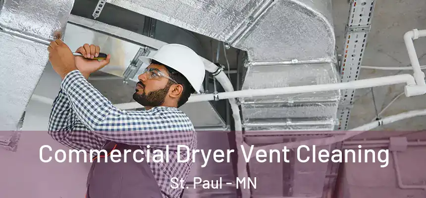 Commercial Dryer Vent Cleaning St. Paul - MN