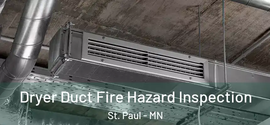 Dryer Duct Fire Hazard Inspection St. Paul - MN