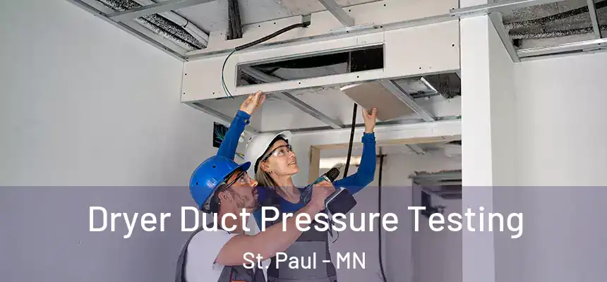 Dryer Duct Pressure Testing St. Paul - MN
