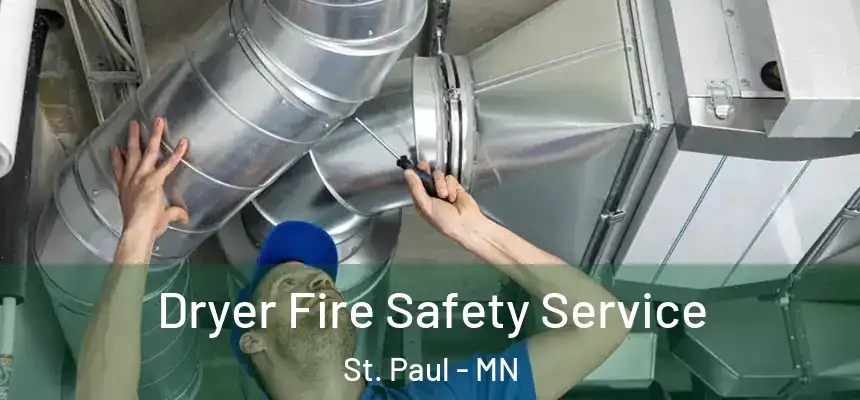 Dryer Fire Safety Service St. Paul - MN