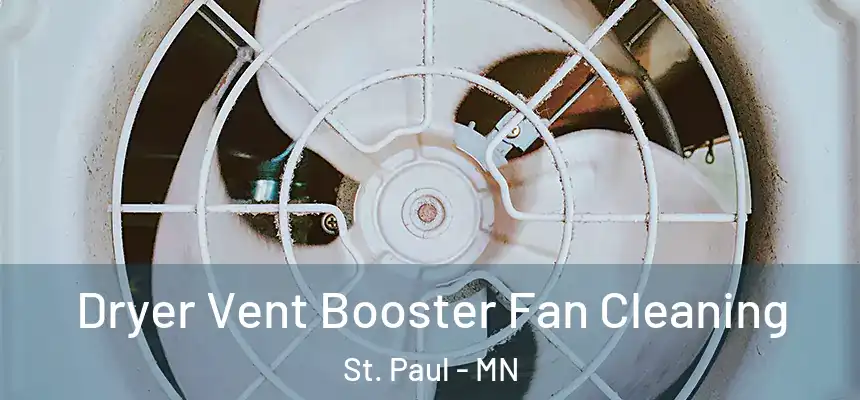 Dryer Vent Booster Fan Cleaning St. Paul - MN