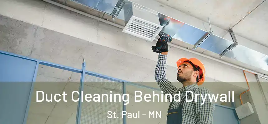 Duct Cleaning Behind Drywall St. Paul - MN