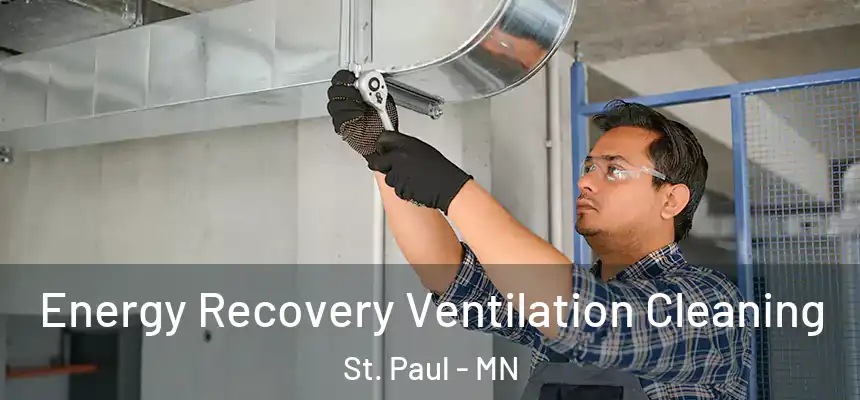 Energy Recovery Ventilation Cleaning St. Paul - MN