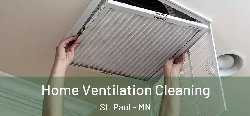Home Ventilation Cleaning St. Paul - MN