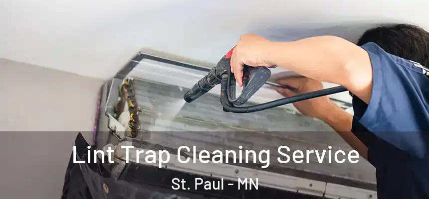 Lint Trap Cleaning Service St. Paul - MN