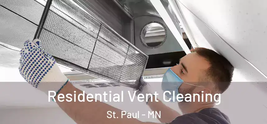 Residential Vent Cleaning St. Paul - MN