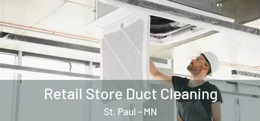 Retail Store Duct Cleaning St. Paul - MN