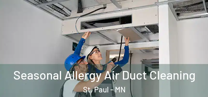 Seasonal Allergy Air Duct Cleaning St. Paul - MN