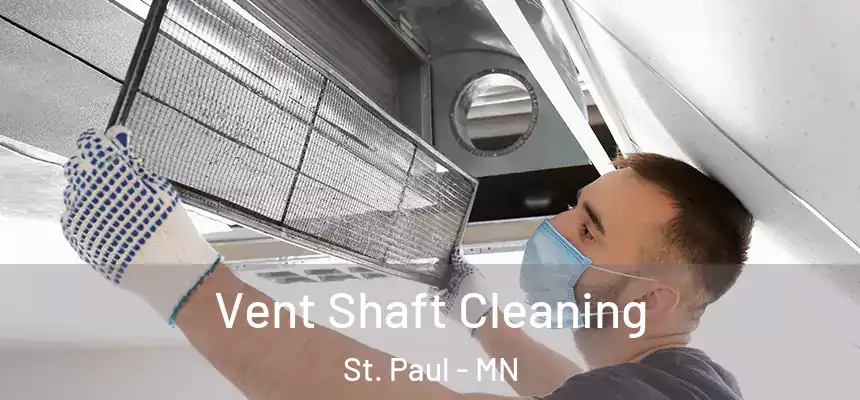 Vent Shaft Cleaning St. Paul - MN